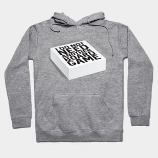 I do not need another board game Hoodie